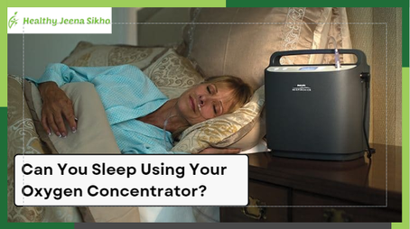 Can You Sleep Using Your Oxygen Concentrator? How Many Hours Should You Run It Continuously?