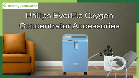 Philips EverFlo Oxygen Concentrator Accessories: Everything You Need to Know