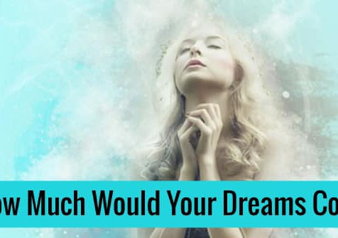 How Much Does Your Dream Cost?