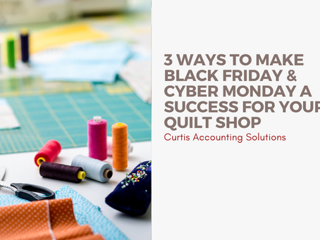 3 Ways to Make Black Friday & Cyber Monday a Success for Your Quilt Shop