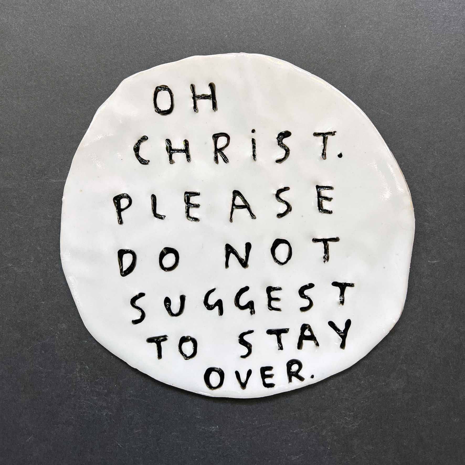 Oh Christ. Please do not suggest to stay over.