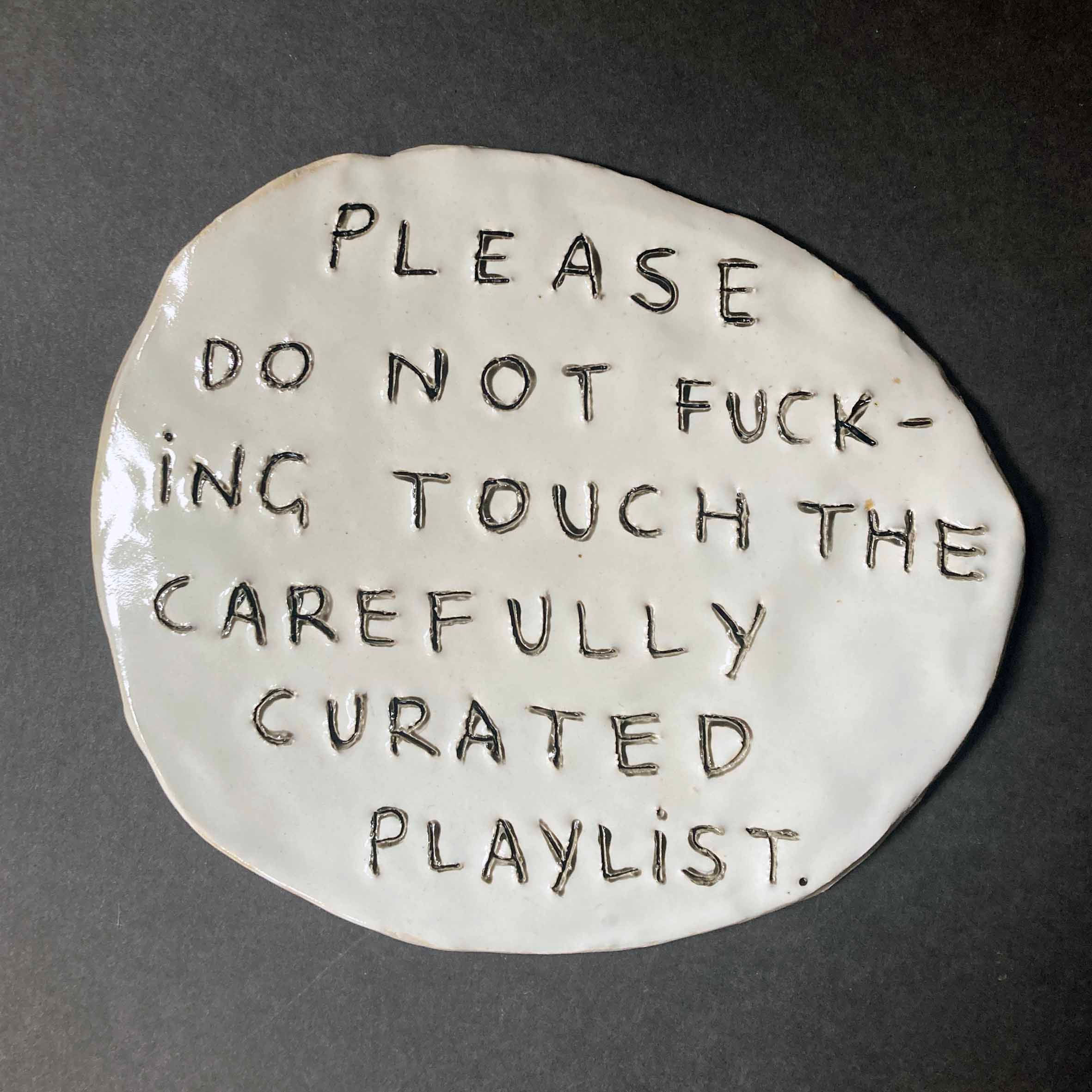 Please do not fucking touch the carefully curated playlist.