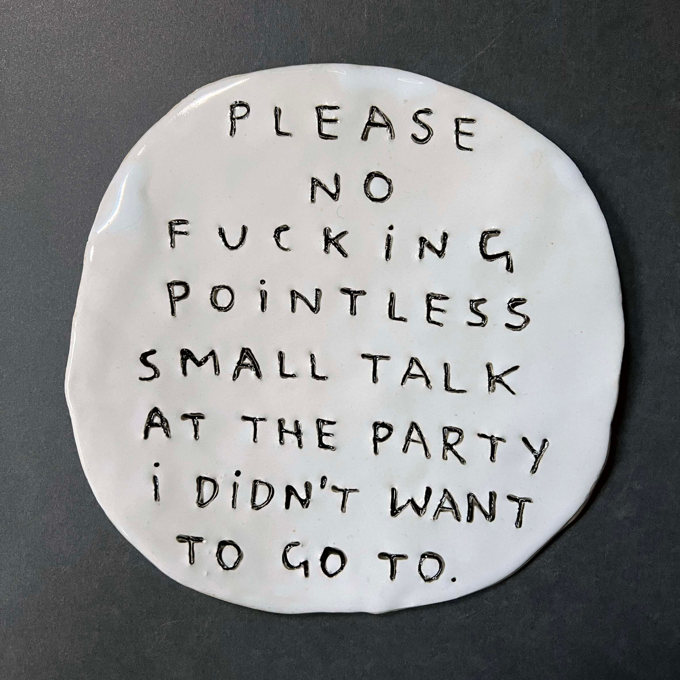 Please no fucking pointless small talk at the party I didn't want to go to.