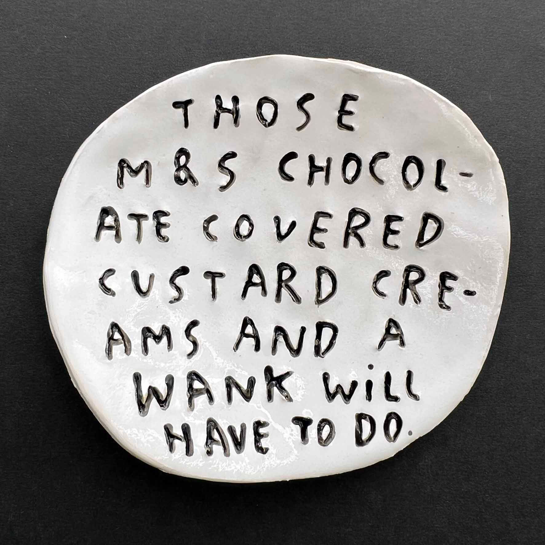 Those M&S chocolate covered custard creams and a wank will have to do.