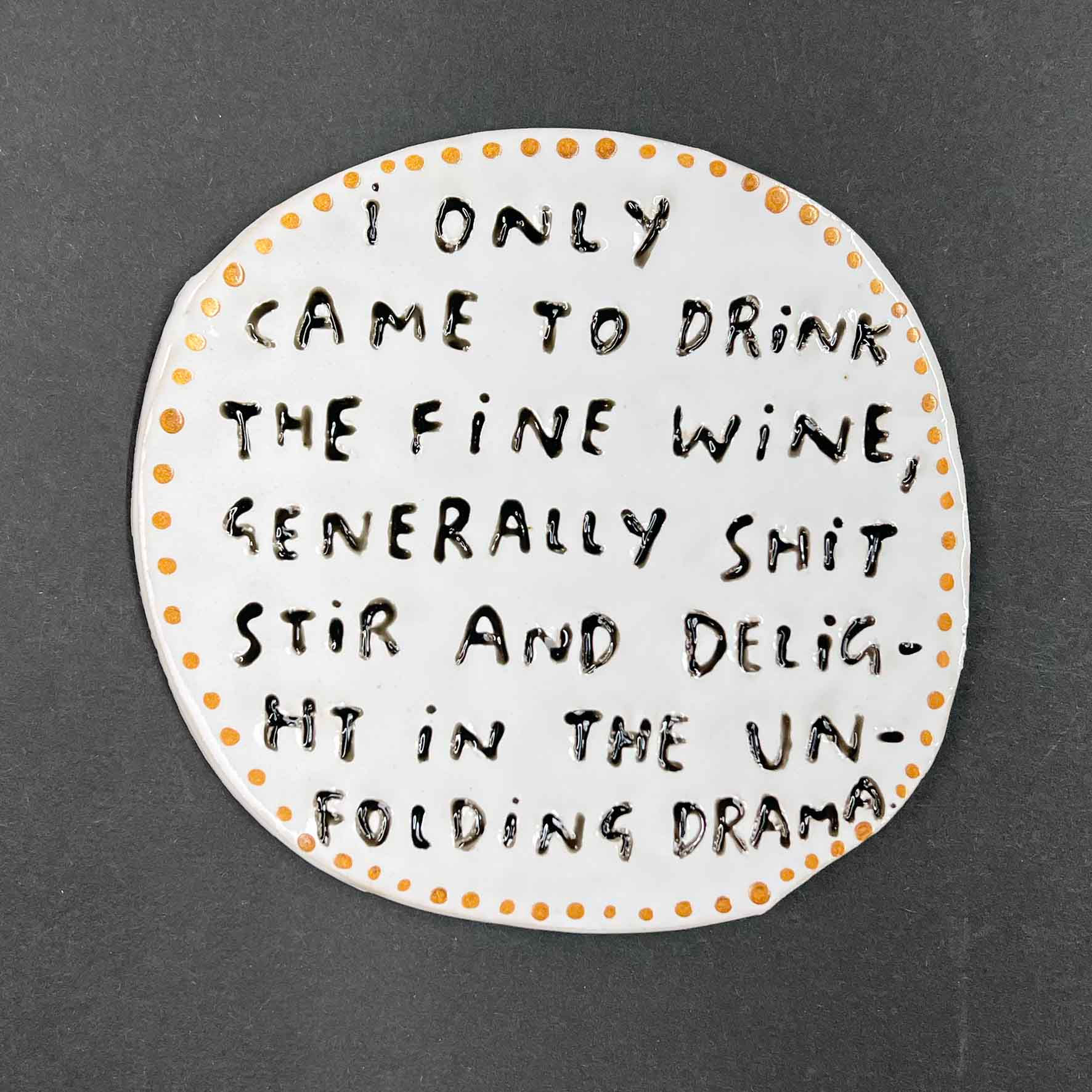 I only came to drink the fine wine, generally shit stir and delight in the..