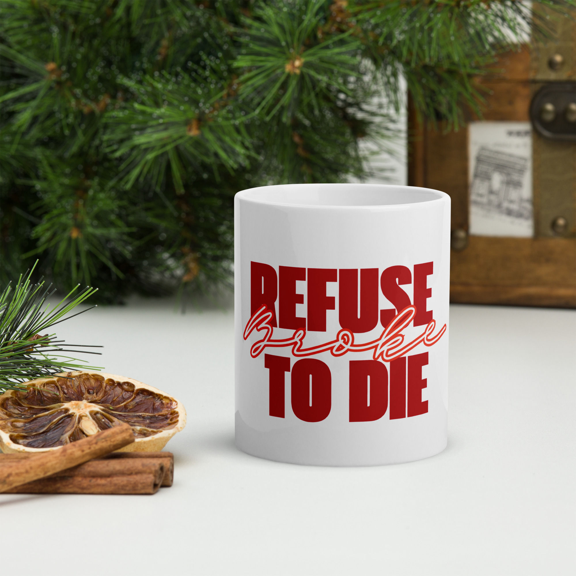 Refuse to Die Broke-White glossy mug