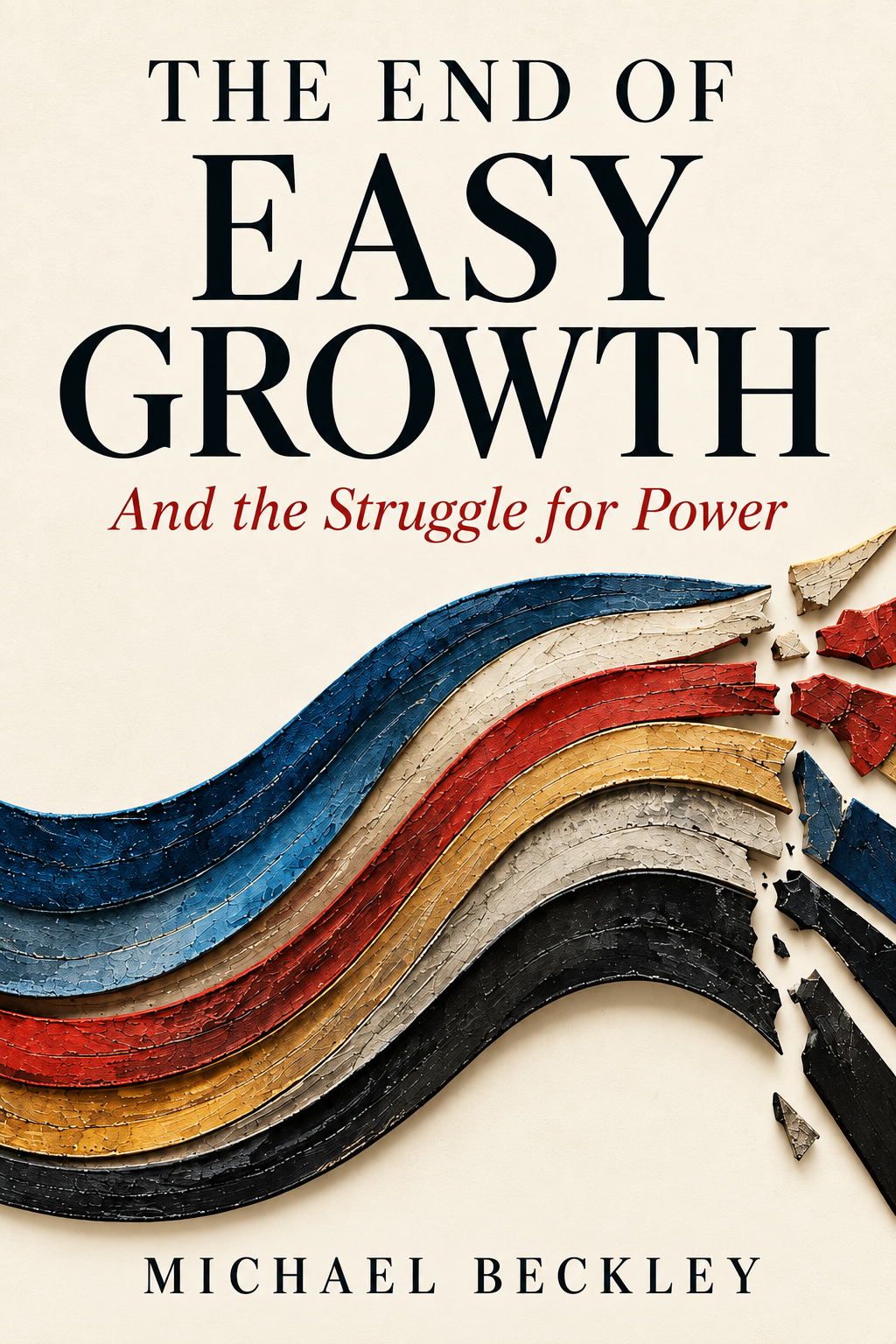 The End of Easy Growth and the Struggle for Power