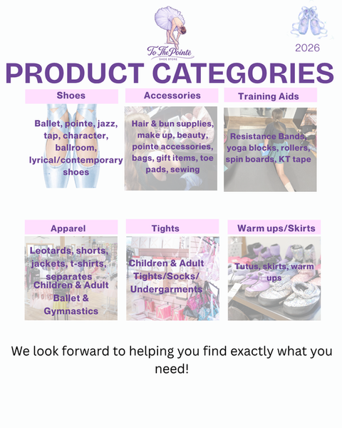 Examples include Ballet, jazz, tap, character, ballroom, lyrical, and contemporary shoes Pointe shoes and pointe accessories Leotards for children and adults Tights, socks, and undergarments Warm-.png