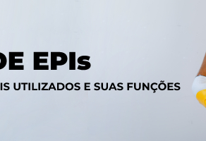 Tipos de EPIs: quais são os mais utilizados e suas funções