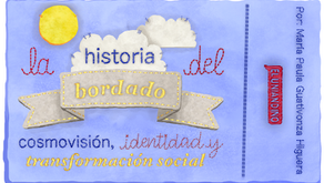 La historia del bordado: cosmovisión, identidad y transformación social