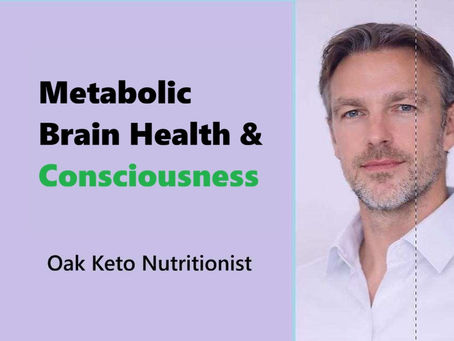 Metabolic Brain Health & Consciousness