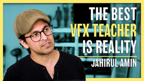 Learn VFX with real world fundamentals w/ Jahirul Amin