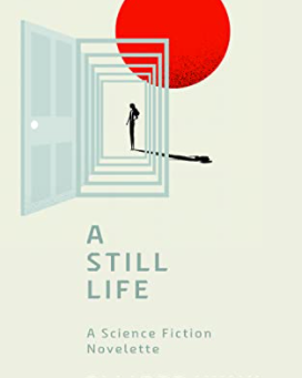 Book Review! "A Still Life" by Elliott Wink - Quick and Accessible Sci-Fi Read! I Want More!