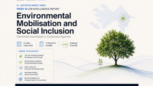 Week 18 CSR Intelligence Report: Environmental Mobilisation and Social Inclusion Dominate Azerbaijan's Corporate Agenda