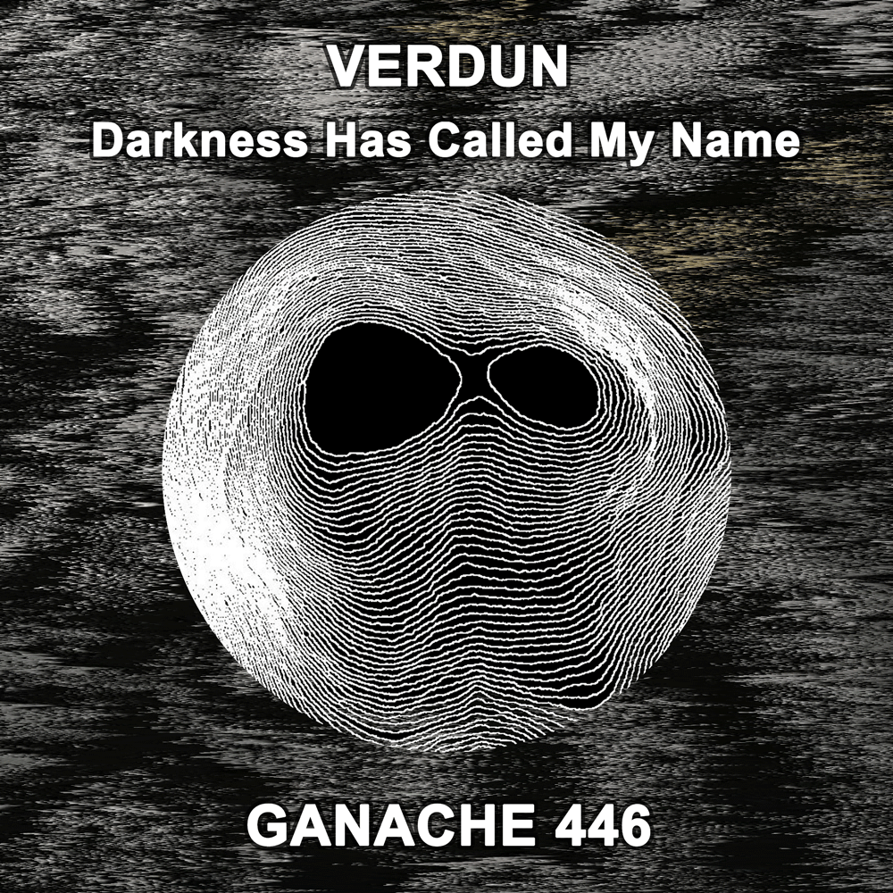 GANACHE 446 - VERDUN - Darkness Has Called My Name