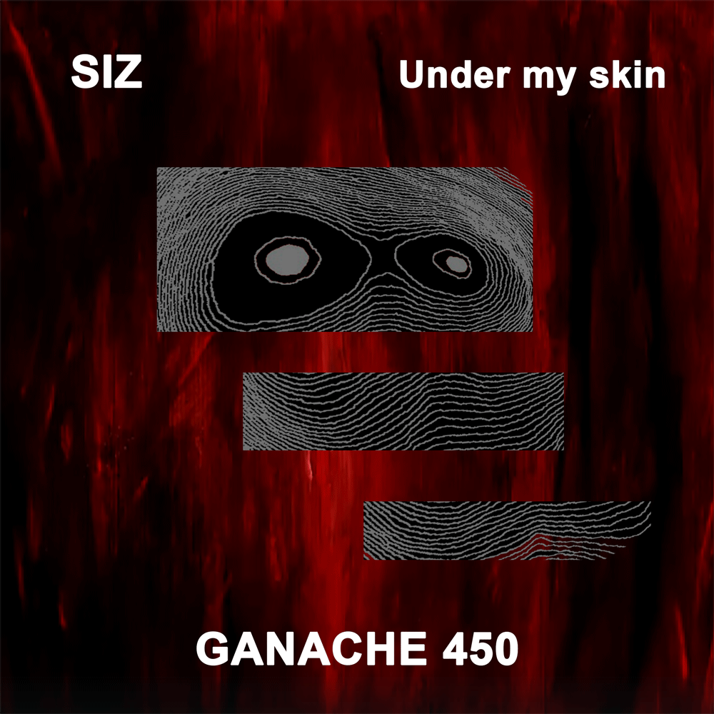 GANACHE 450 - SIZ - Under my skin