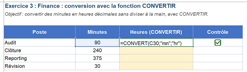 Capture d’écran d’un tableau Excel: exercice finance sur CONVERTIR, minutes en heures, lignes Audit/Clôture/Reporting/Révision, coche verte.