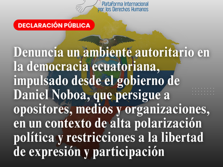 Denuncia un ambiente autoritario en la democracia ecuatoriana, impulsado desde el gobierno de Daniel Noboa, que persigue a opositores, medios y organizaciones, en un contexto de alta polarización