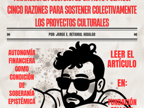 Financiar la cultura es un acto político: cinco razones para sostener colectivamente los proyectos culturales