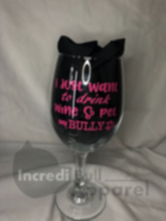 Drink Wine and Pet My Bully Wine Glass