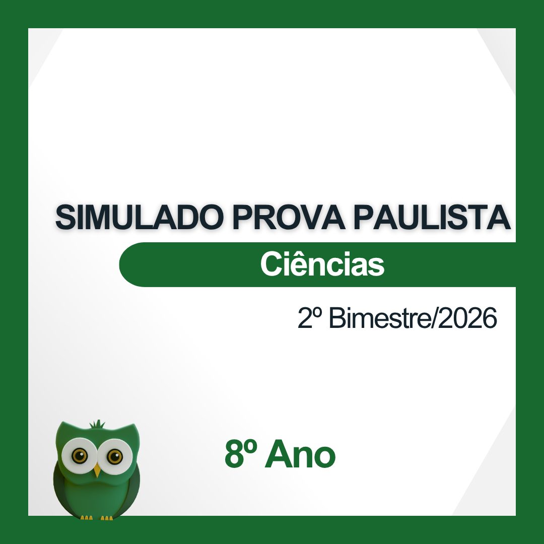 Simulado da Prova Paulista: Ciências - 8º Ano (2ºBIM)