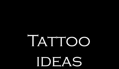 Tattoo Ideas