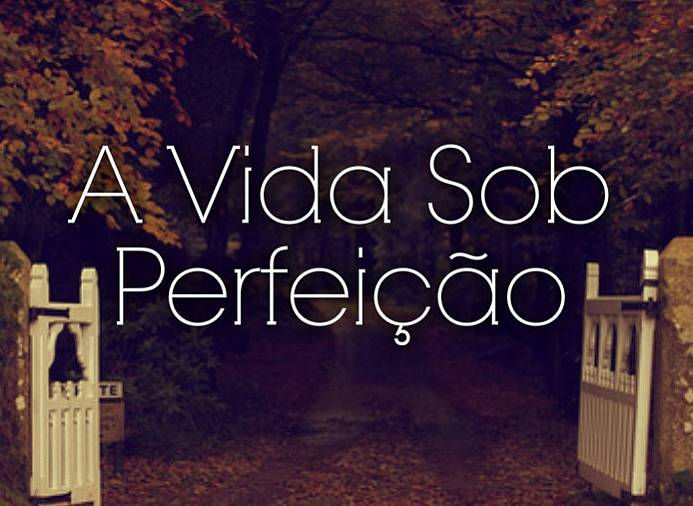 A vida Sob Perfeição