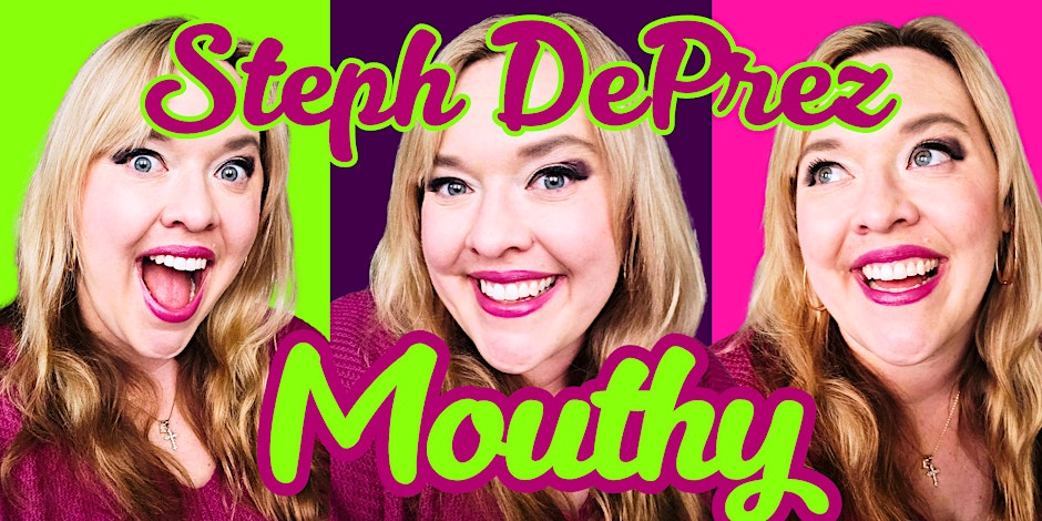 STEPH DEPREZ: Mouthy | American Stand-Up & Musical Comedy