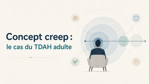 Concept creep : le cas du TDAH adulte