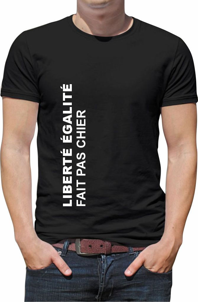 T-shirt liberté égalité fait pas chier 069