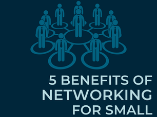 5 Benefits of Networking for Small Business Owners