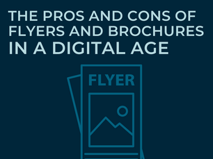 The Pros and Cons of Flyers and Brochures in the Digital Age