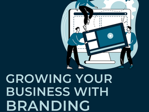 Growing Your Business with Branding and Design