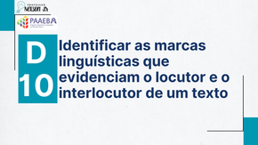 D10 – Identificar as marcas linguÃsticas que evidenciam o locutor e o interlocutor de um texto - 5 ano