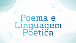 Gênero Textual: Poema e Linguagem Poética