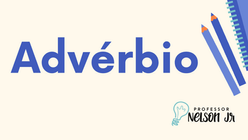 Classes Gramaticais - Advérbios