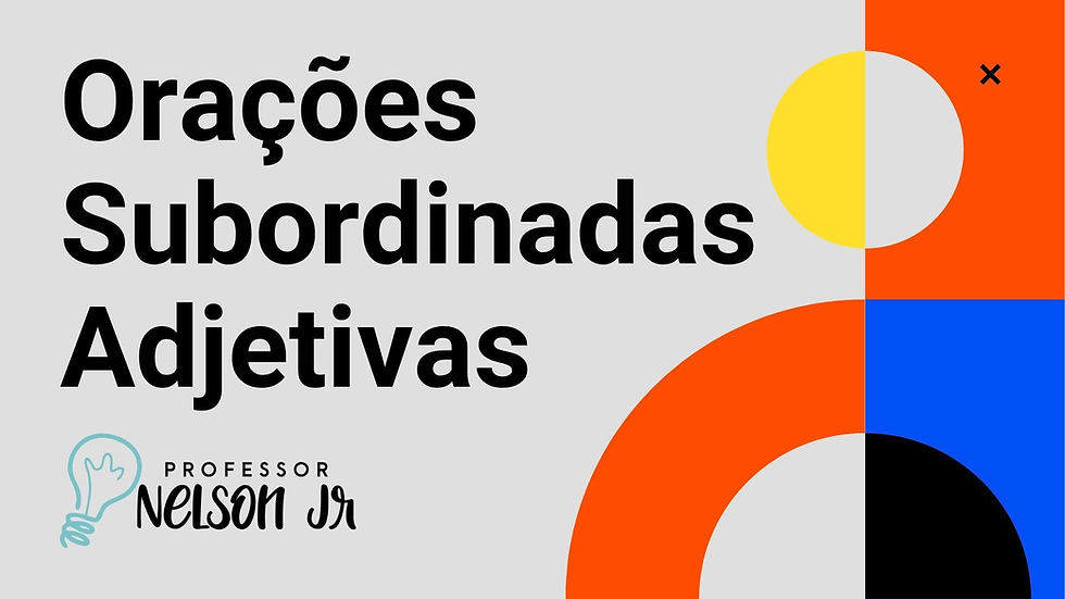 [GRAMÁTICA] Oração Subordinada Adjetiva