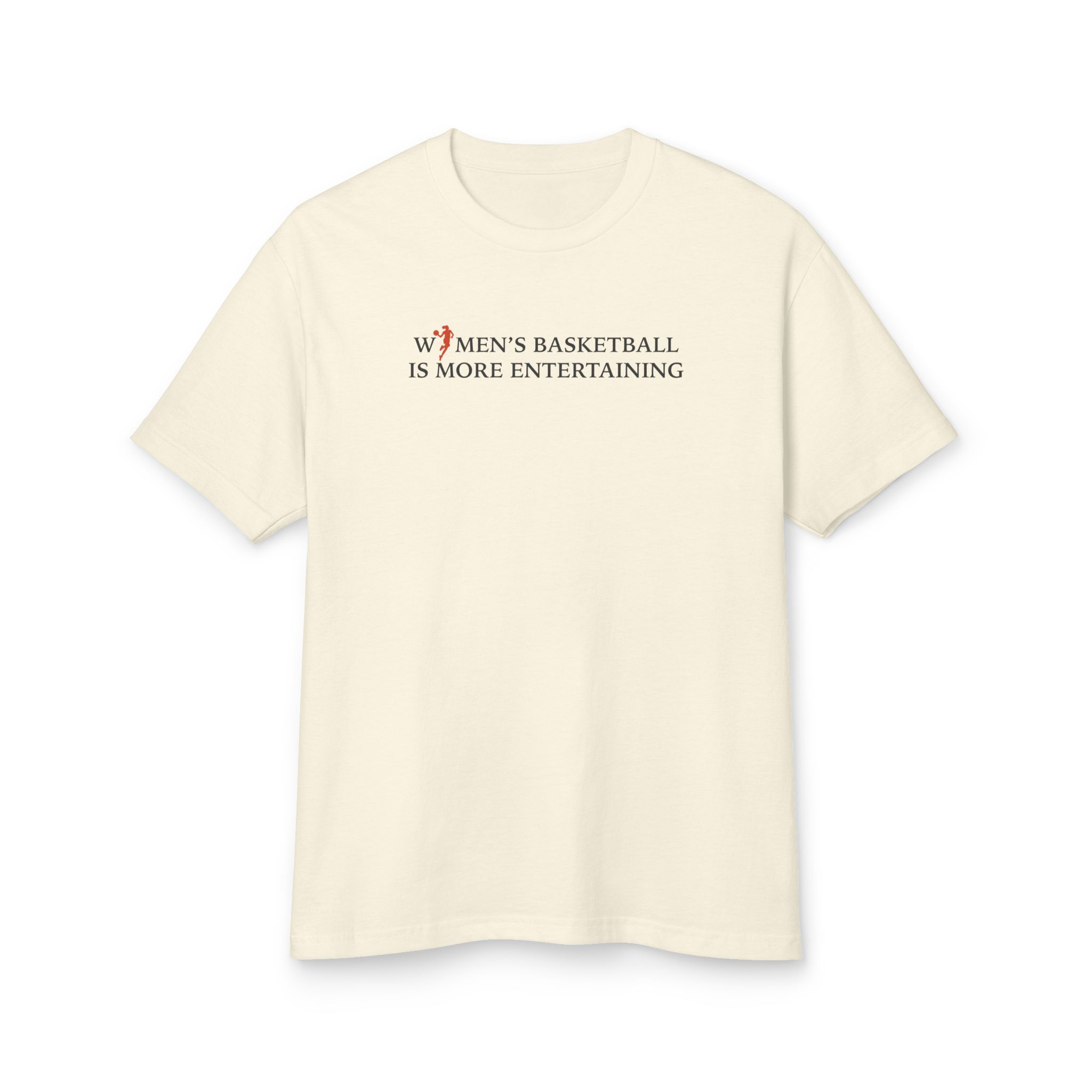 Women's Basketball Is More Entertaining Tee