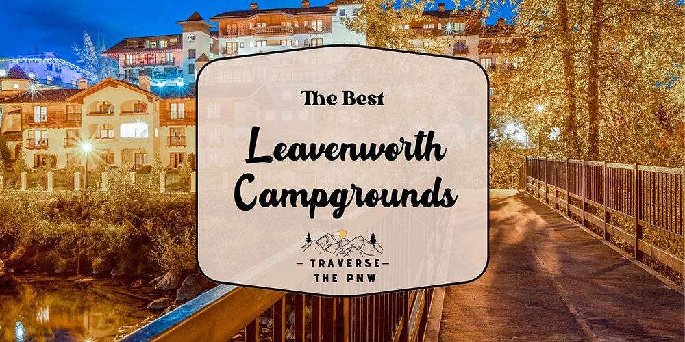 Best Leavenworth Camping The Ultimate Guide