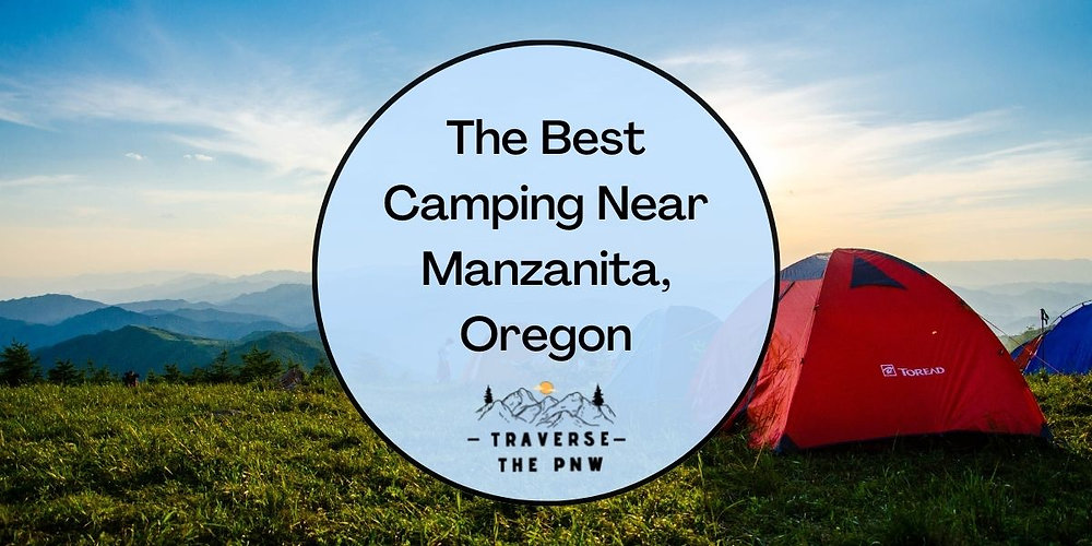 The Best Camping Near Manzanita, Oregon Beach Access, Fishing, and