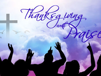 Praying EffectivelyPart 4 - Praise and Thanksgiving