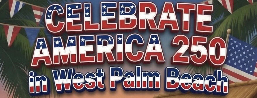 Celebrate America 250 in West Palm Beach