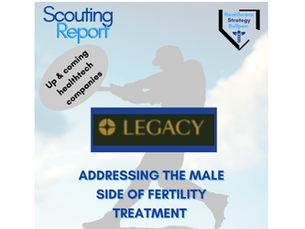 Scouting Report-Legacy: Addressing the Male Side of Fertility Treatment