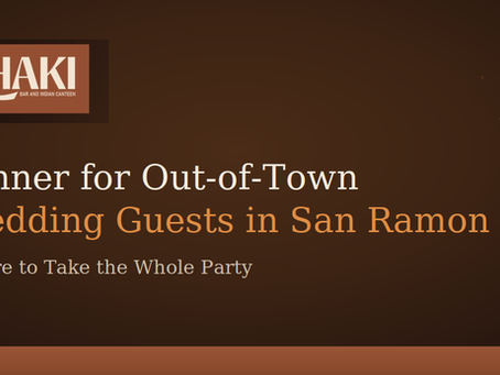 Dinner for out-of-town wedding guests in San Ramon at KHAKI, group dining at City Center Bishop Ranch.