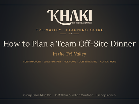 Team off-site dinner Tri-Valley planning guide at KHAKI