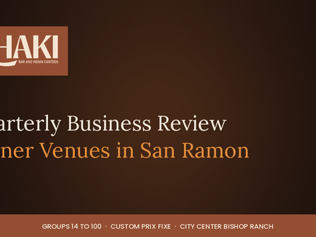Quarterly business review dinner venues San Ramon at KHAKI