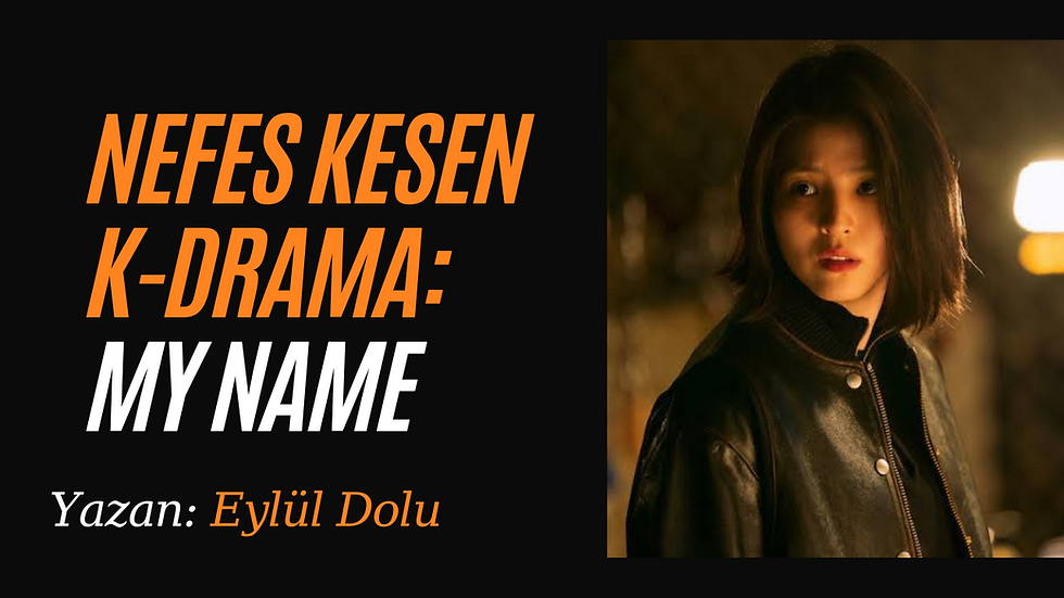 Nefes Kesen K-Drama: My Name