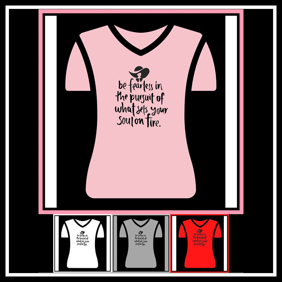 BE FEARLESS IN PURSUIT OF WHAT SETS YOUR SOUL ON FIRE