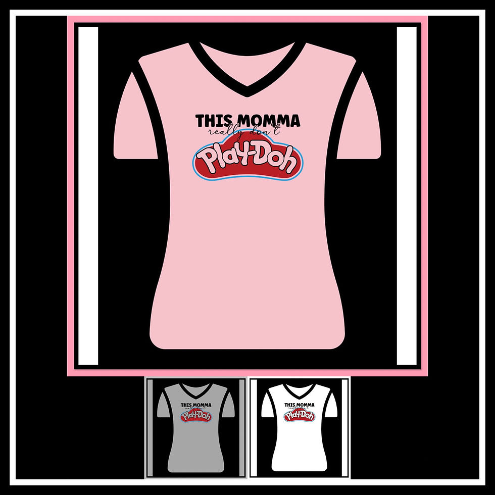 THIS MOMMA REALLY DONT PLAY DOH