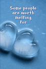 Some people are worth melting for (Front